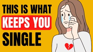 10 Behaviors That Keep You Single 😢, But Are Easy To Fix! 👍