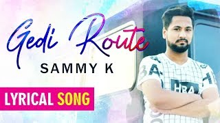 Gedi Route | Lyrical Song | Sammy K | Latest Punjabi Song | Musical Crackers