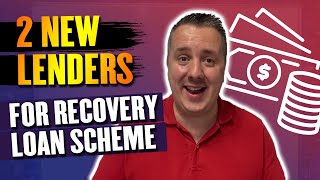 2 NEW Lenders For The Recovery Loan Scheme