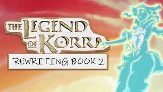 Rewriting Book 2 of The Legend of Korra
