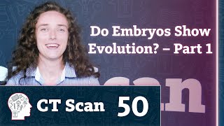 Do Embryos Show Evolution? Part 1 (Episode 50)