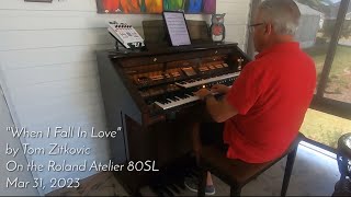 When I Fall In Love - Tom Zitkovic on the Roland Atelier 80SL