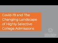 Covid-19 And The Changing Landscape of Highly Selective College Admissions