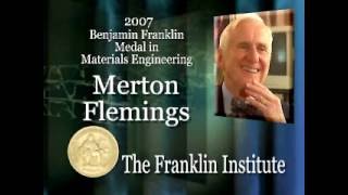 Merton C. Flemings - 2007 Laureate of the Franklin Institute in Materials Science