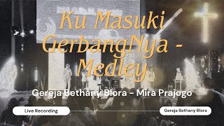 Kumasuki Gerbang-Nya Medley Ya Allah Baik - Gereja Bethany Blora - Mira Prajogo