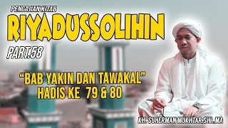 58 “ bab yakin dan tawakal ” Hadis ke  79 \u0026 80 .. - Kitab Riyadussholihin - KH. Suherman Mukhtar, MA