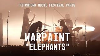 Warpaint | "Elephants" | Pitchfork Music Festival Paris 2014 | PitchforkTV