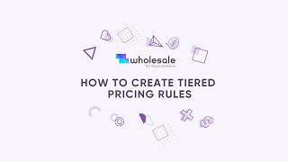 Wholesale for WooCommerce | How to create tiered pricing rules
