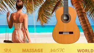 Spanish Guitar Sensual Romantic Relaxing Music Instrumental Spa  Music ,Harmony Music  Therapy