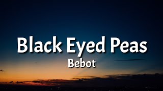 Bebot - Black Eyed Peas (Lyrics) "Be Bbot Bebot Be Ikaw Ay Filipino" | Tiktok Song
