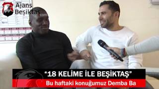 18 Kelime ile Beşiktaş - DEMBA BA (Özel Röportaj)