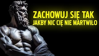 Zachowuj Się Tak Jakby nic Cię nie niepokoiło | To jest bardzo potężne | Epiktet (stoicyzm)