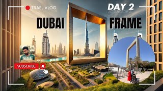 Dubai Frame l Dubai Vlog