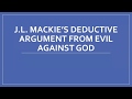 J. L. Mackie on the Logical Problem of Evil Against the Existence of God