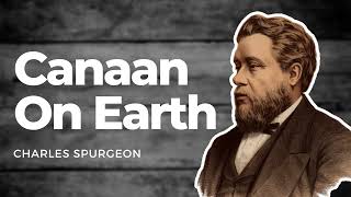 Canaan On Earth: Charles Spurgeon Sermon Audio