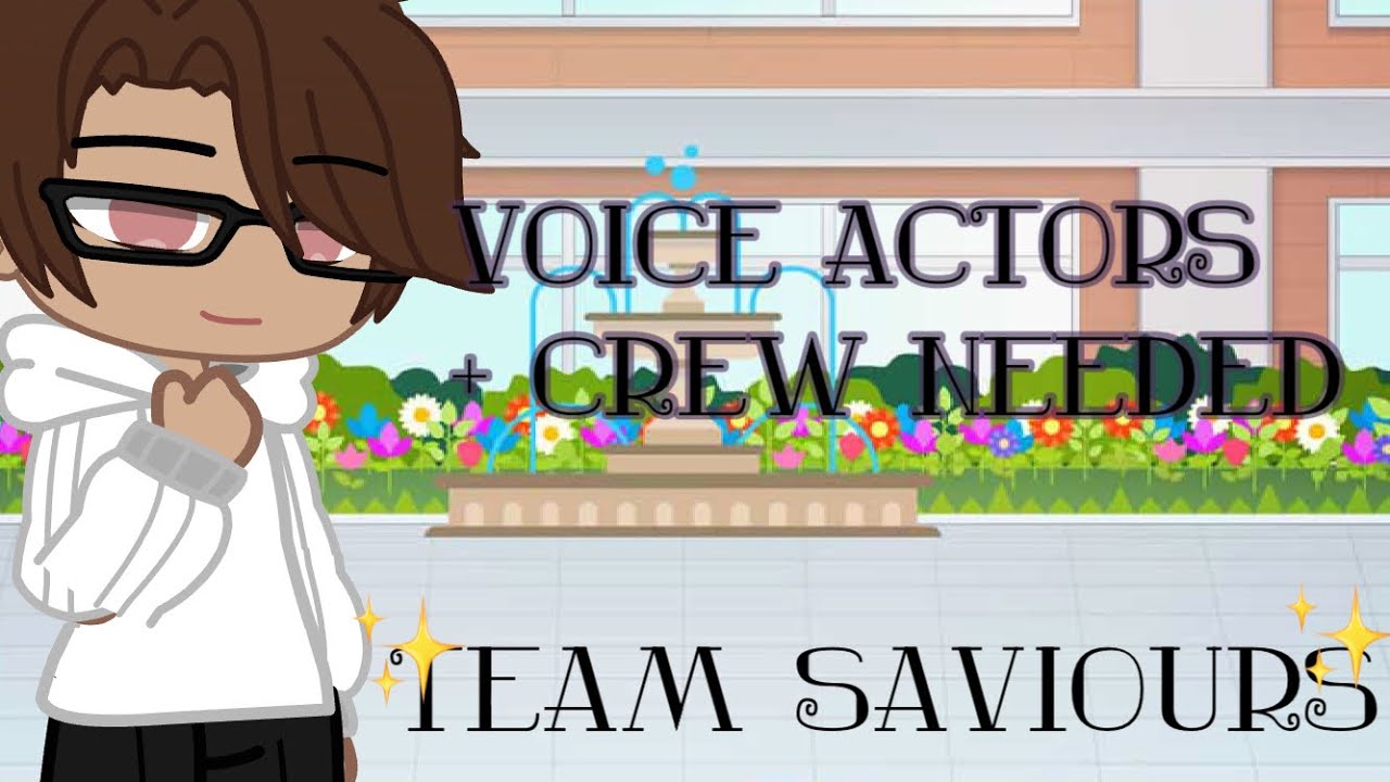 Closed Voice Actors Team Needed Team Saviours Gacha Voice