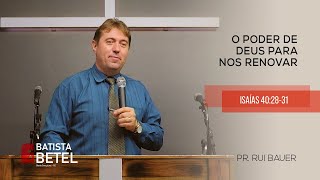 O poder de Deus para nos renovar | Isaías 40:28-31 | Pr. Rui Bauer