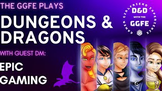 Dungeons \u0026 Dragons LIVE! with the GGFE! [TTRPG] [liveplay]