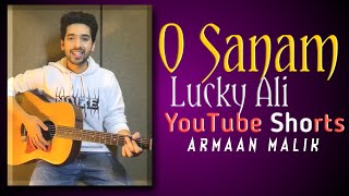 O Sanam By Armaan Malik | Lucky Ali | YouTube #Shorts