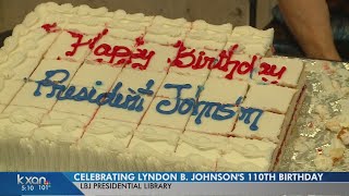 Celebrating what would have been LBJ's 110th birthday at the LBJ Library