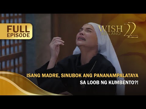 Isang madre, sinubok ang pananampalataya sa loob ng kumbento?! (Full Episode) Wish Ko Lang