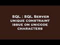 SQL : SQL Server unique constraint issue on unicode characters