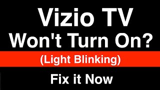 Vizio TV won't turn on Light Blinking  -  Fix it Now