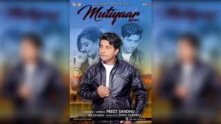 Mutiyaar | Preet Sandhu | Latest Punjabi Song 2018 | Eagle Beat