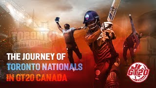 The Journey Of Toronto Nationals In GT20 | GT20 Canada 2018