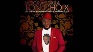 M'rick Amokila - ton choix