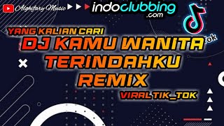 Download Lagu DJ KAMU WANITA TERINDAHKU REMIX... MP3 Gratis