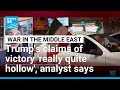 Trump administration's claims of victory in Iran 'really quite hollow', analyst says • FRANCE 24