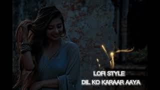 Dil Ko Karaar Aaya - (Slowed+Reverb+Lofi) | Yasser desai | Neha Kakkar Song@lofistyle