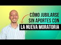 🔥Cómo jubilarse SIN APORTES con la NUEVA MORATORIA🔥