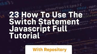23 how to use the switch statement javascript full tutorial
