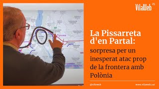 La Pissarreta d'en Partal: sorpresa per un inesperat atac prop de la frontera amb Polònia