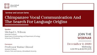 Seminar and Lecture Series | Chimpanzee Vocal Communication And The Search For Language Origins