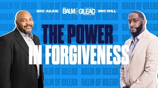 IOG - BALM OF GILEAD - “The Power in Forgiveness\