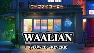 waalian {slowed ~ reverb} lofi song