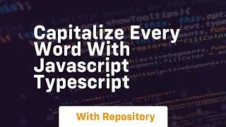 Capitalize every word with javascript typescript