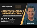 A MORTE DE LÁZARO E O MILAGRE DE AZARIAS