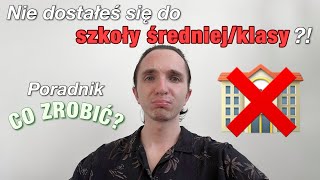 Co zrobić, jak NIE DOSTAŁEM się do SZKOŁY ŚREDNIEJ albo KLASY?! PORADNIK | foundoblivion