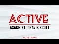 Asake ft. Travis Scott - Active (Official Lyrics Video)