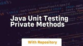 java unit testing private methods