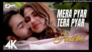 Mera Pyar Tera Pyar Full Video - Jalebi|Arijit Singh|Varun & Rhea|Jeet Gannguli|Rashmi V.