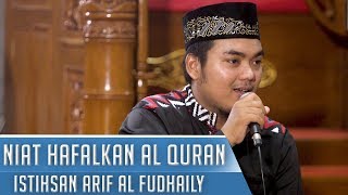 BERNIAT UNTUK MENGHAFALKAN AL QURAN || ISTIHSAN ARIF AL FUDHAILY