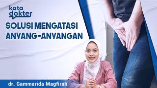 Anyang-anyangan Bikin Gak Nyaman? Ini Solusinya! | Solusi Penyakit