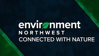 Environment Northwest: Connected with Nature