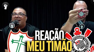 GOLS DE CORINTHIANS 2X2 PORTUGUESA | REAÇÃO DO MEU TIMÃO | 10ª RODADA DO CAMPEONATO PAULISTA 2025