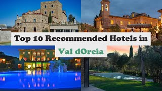 Top 10 Recommended Hotels In Val d'Orcia | Luxury Hotels In Val d'Orcia